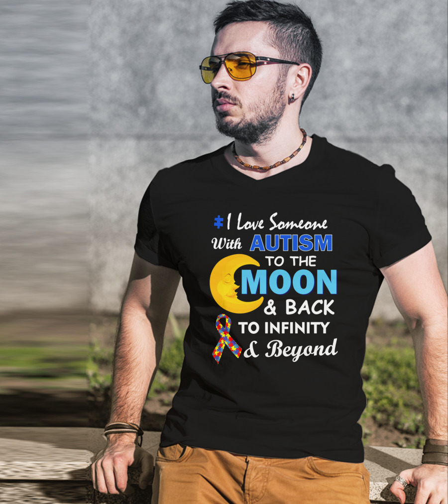 1 Love Someone With Autism To The Moon And Back To Infinity And Beyond T-Shirt