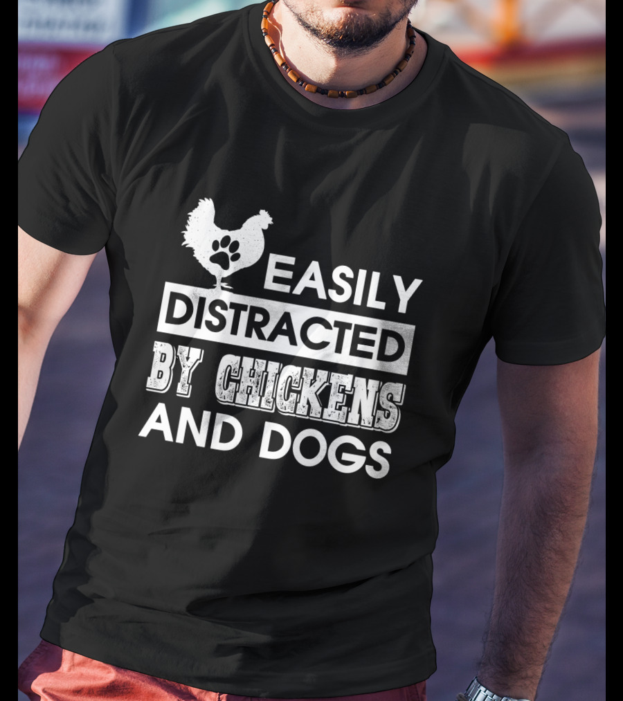 Easily Distracted By Chickens And Dogs Fun Animal Lovers T-Shirt