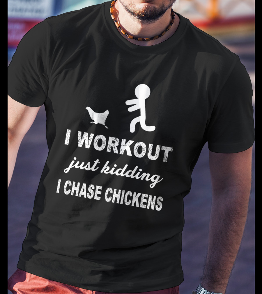 Running After Chickens Instead Of Working Out Just Kidding Fitness Humor T-Shirt