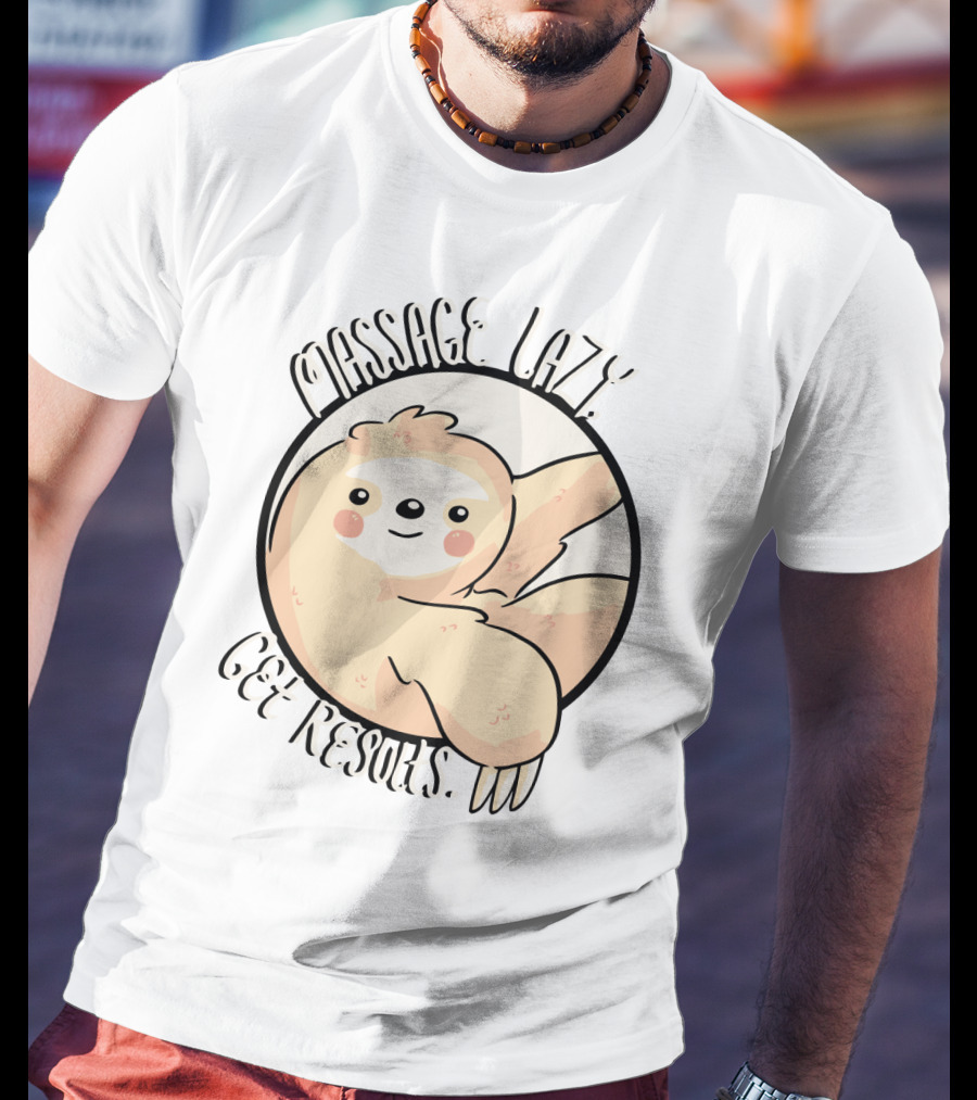 Massage Lazy Sloth Get Resorts Relaxation T-Shirt