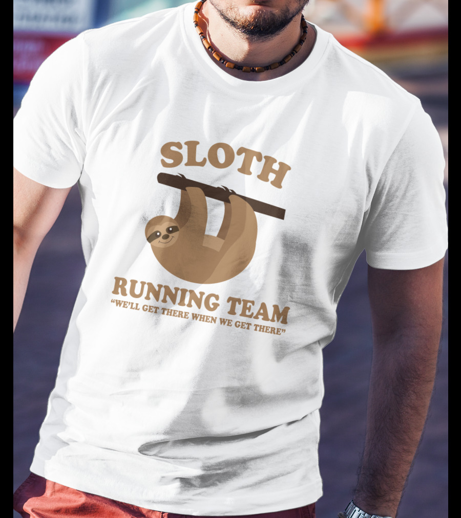 Sloth Running Team We'll Get There When We Get There Hanging Sloth T-Shirt
