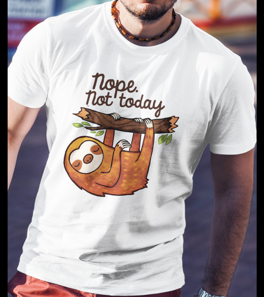 Nope Not Today Sloth Hanging On Branch T-Shirt