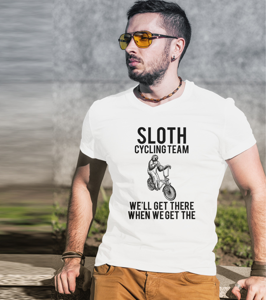 Sloth Cycling Team We'll Get There When We Get There T-Shirt