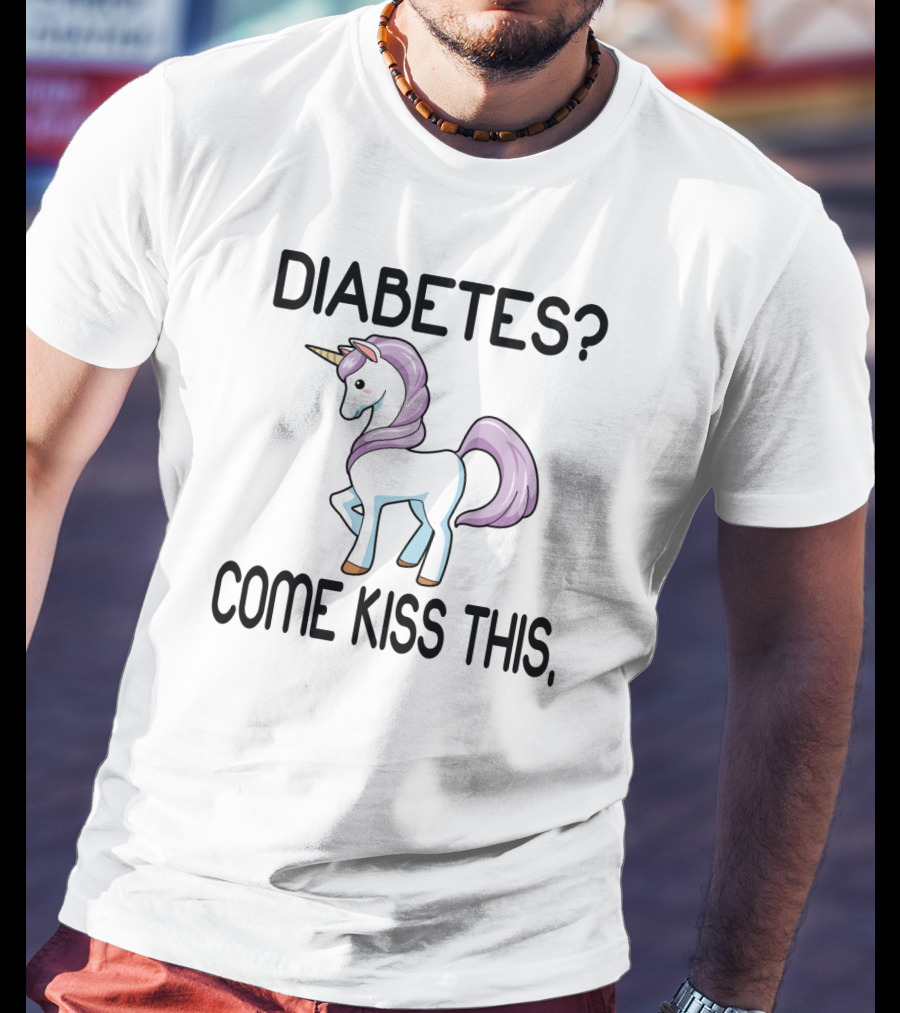 Diabetes Unicorn Come Kiss This Fun Sassy T-Shirt