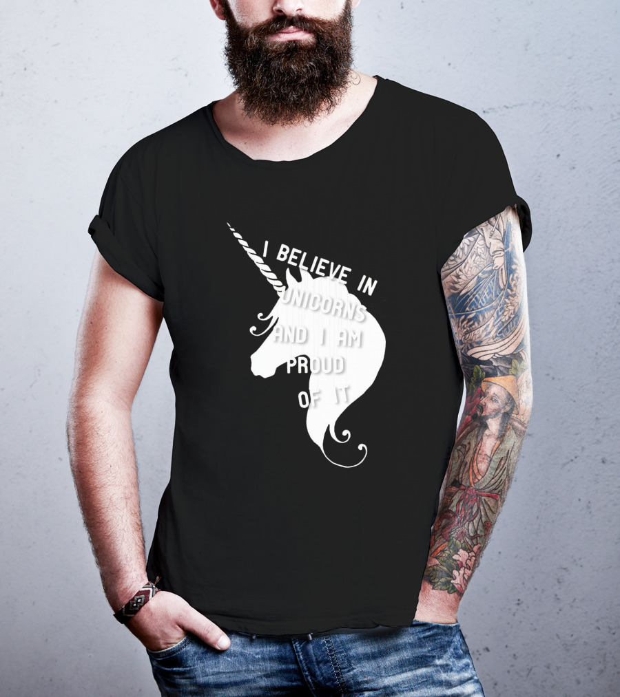 I Believe In Unicorns And I Am Proud Of It White Unicorn T-Shirt