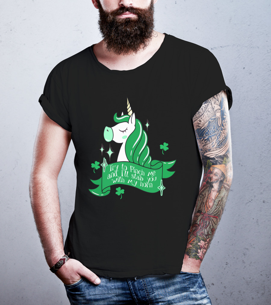 Shamrock Unicorn Try To Pinch Me And I'll Stab You With My Horn T-Shirt