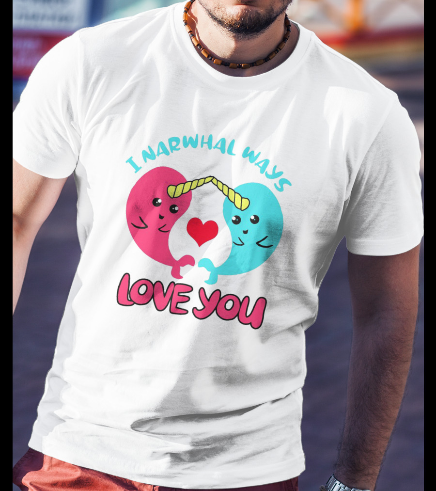 I Narwhal Ways Love You Kawaii Ocean Arctic Heart T-Shirt