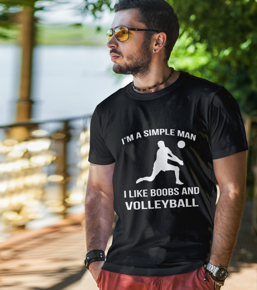 I'm A Simple Man I Like Boobs And Volleyball T-Shirt