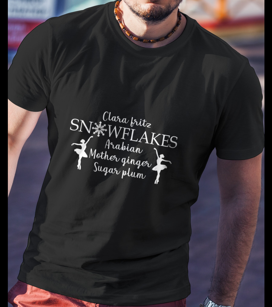 Clara Fritz Snowflakes Arabian Sugar Plum Mother Ginger Ballet Dance Christmas Swan Nutcracker T-Shirt