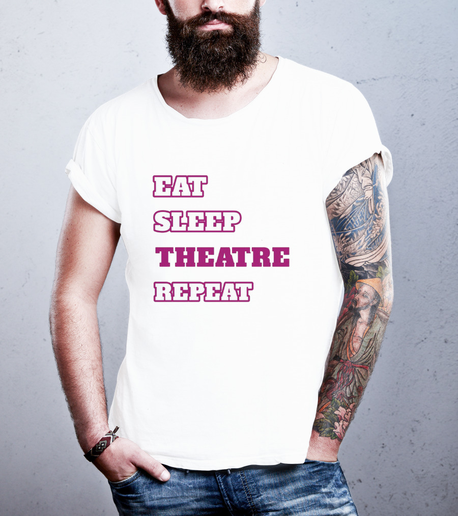 Eat Sleep Theatre Repeat Movie Ballet Opera Lovers Enthusiast T-Shirt