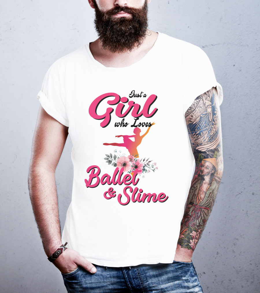 Just A Girl Who Loves Ballet And Slime With Floral And Dance T-Shirt