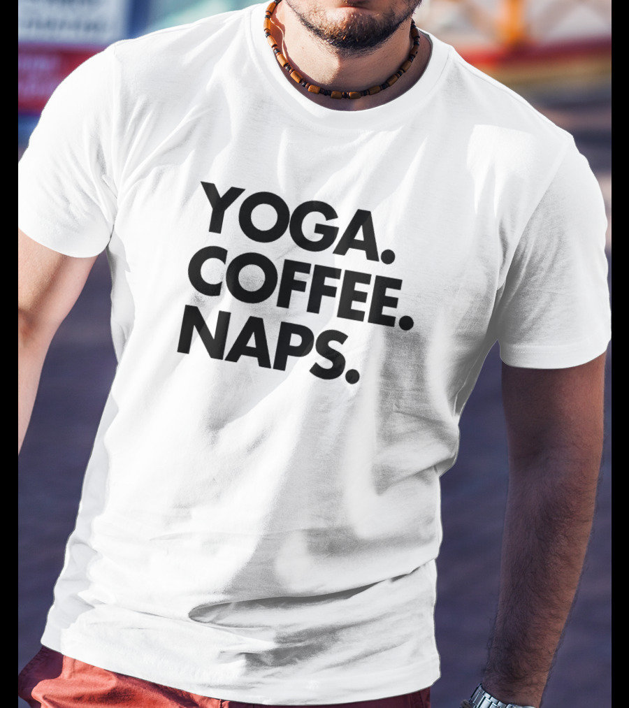 Yoga Coffee Naps Relaxation Routine Essentials T-Shirt