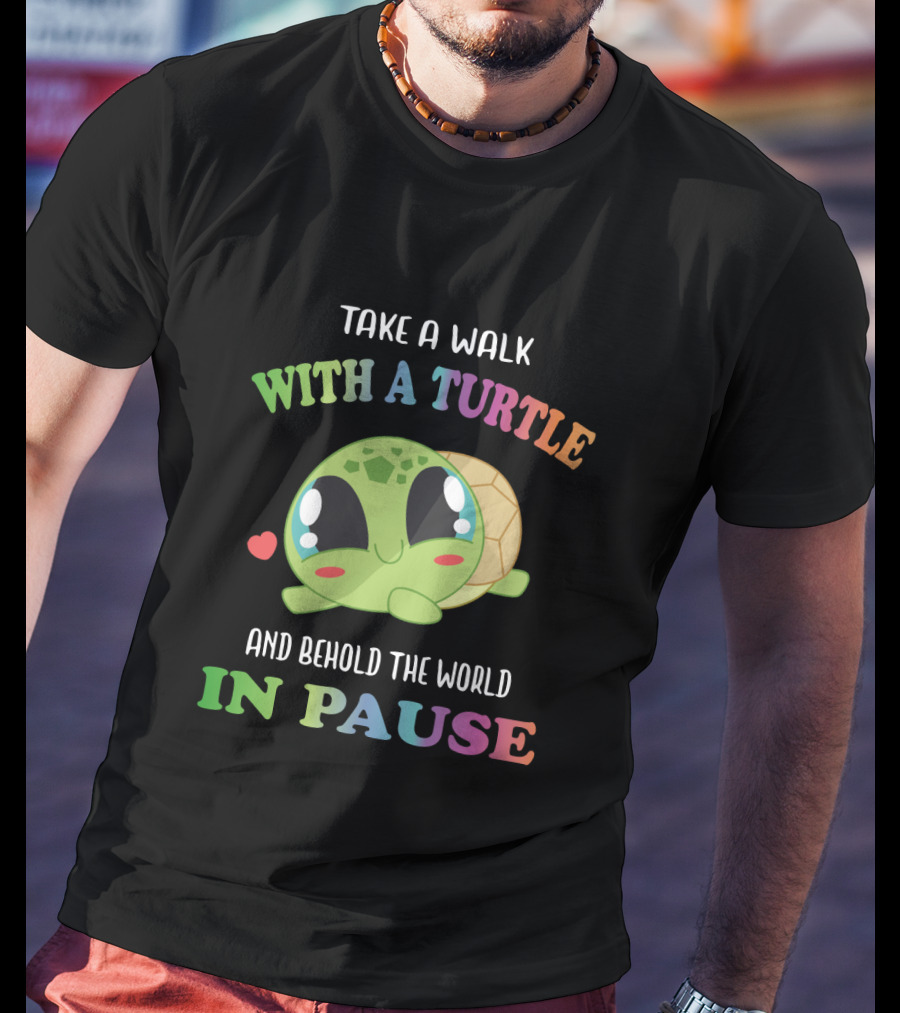 Take A Walk With A Cute Turtle And Behold The World In Pause T-Shirt