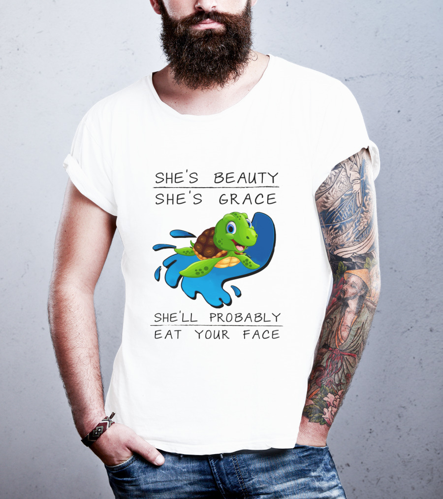 She's Beauty She's Grace She'll Probably Eat Your Face Turtle T-Shirt