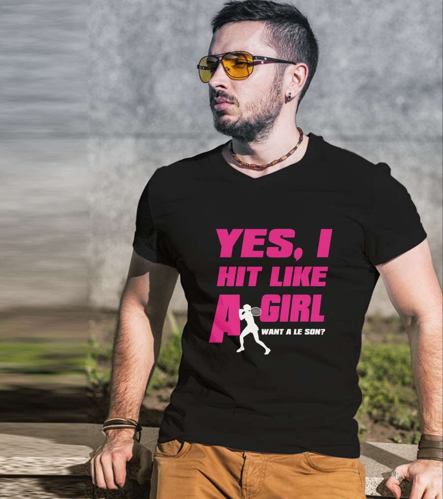 Yes I Hit Like A Girl Want A Lesson Tennis T-Shirt
