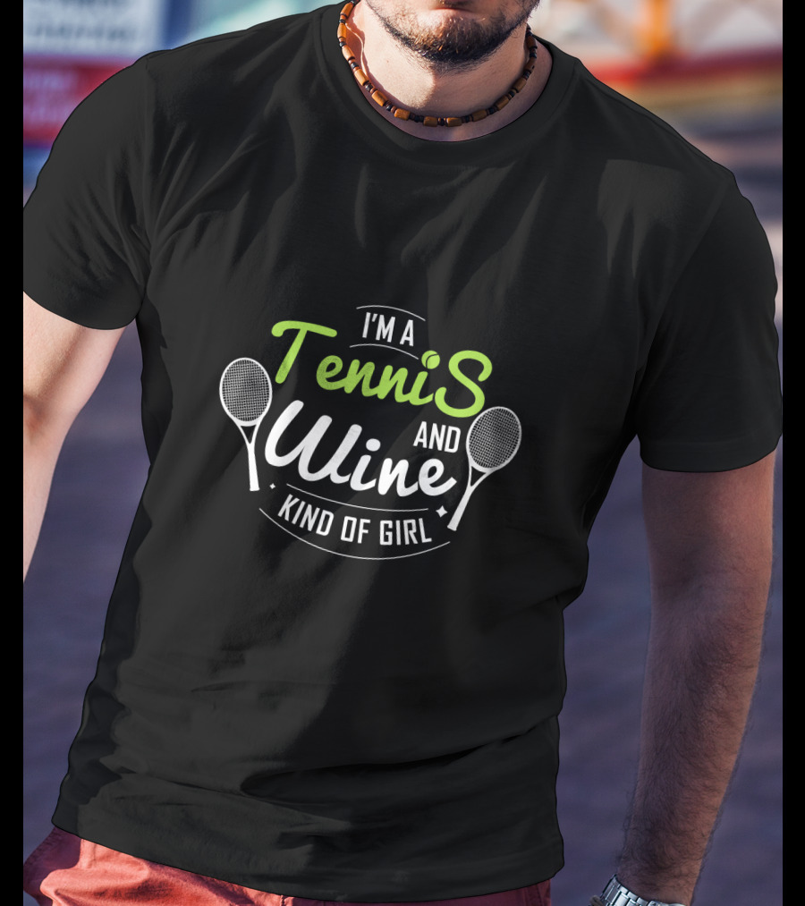 I'm A Tennis And Wine Kind Of Girl Fun Sporty Lifestyle T-Shirt