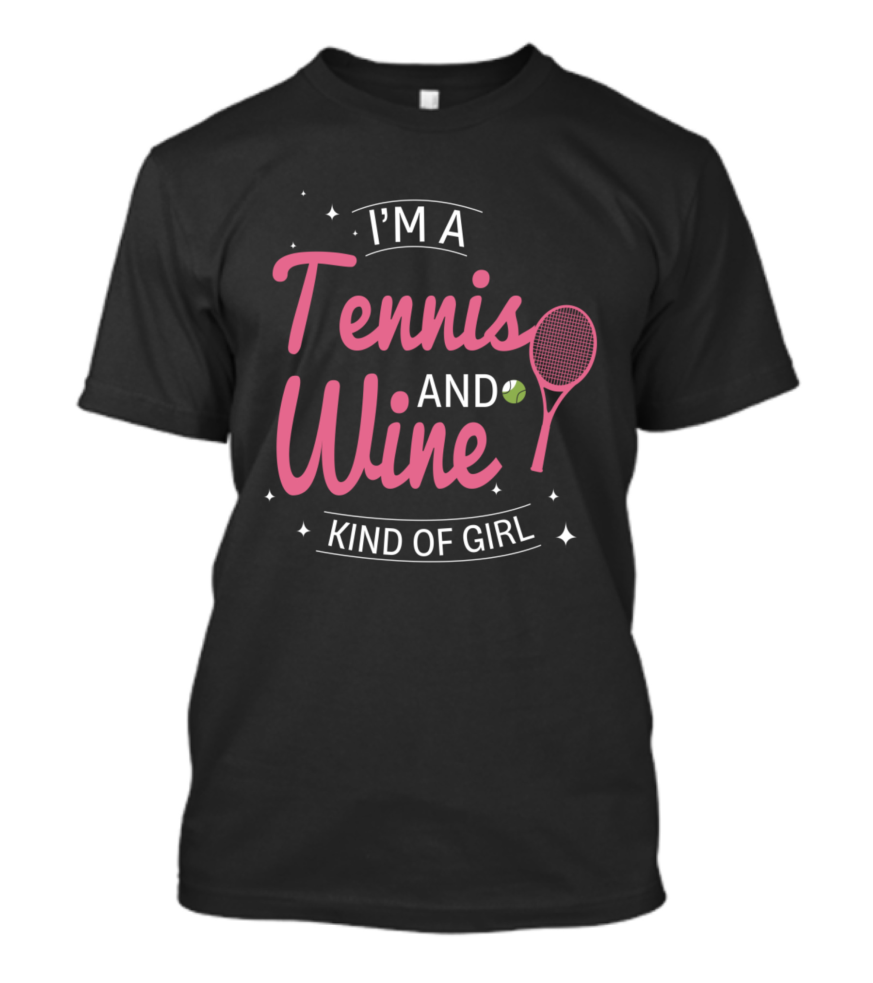 I'm A Tennis And Wine Kind Of Girl T-Shirt
