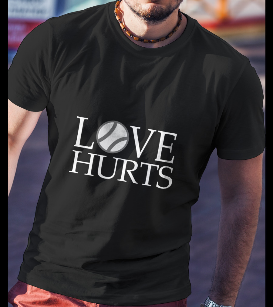 Love Hurts Baseball Theme With Ball T-Shirt