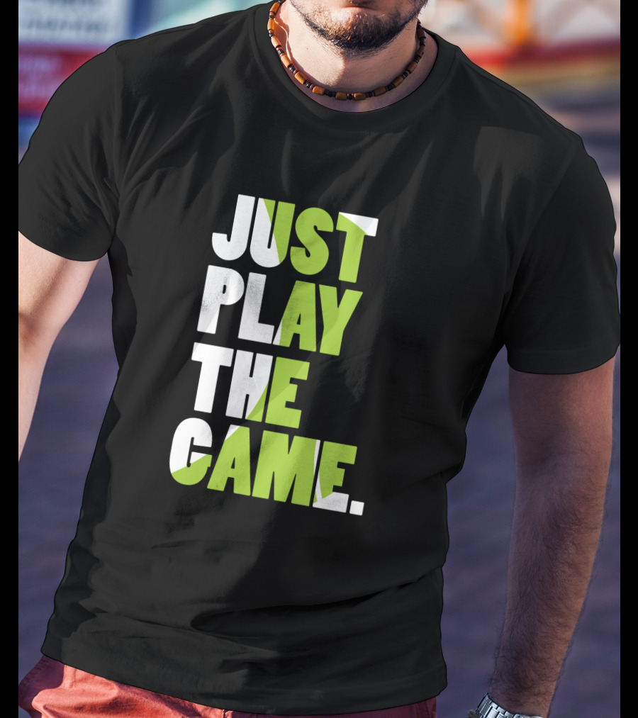Just Play The Game Bold Green And White Text Display T-Shirt