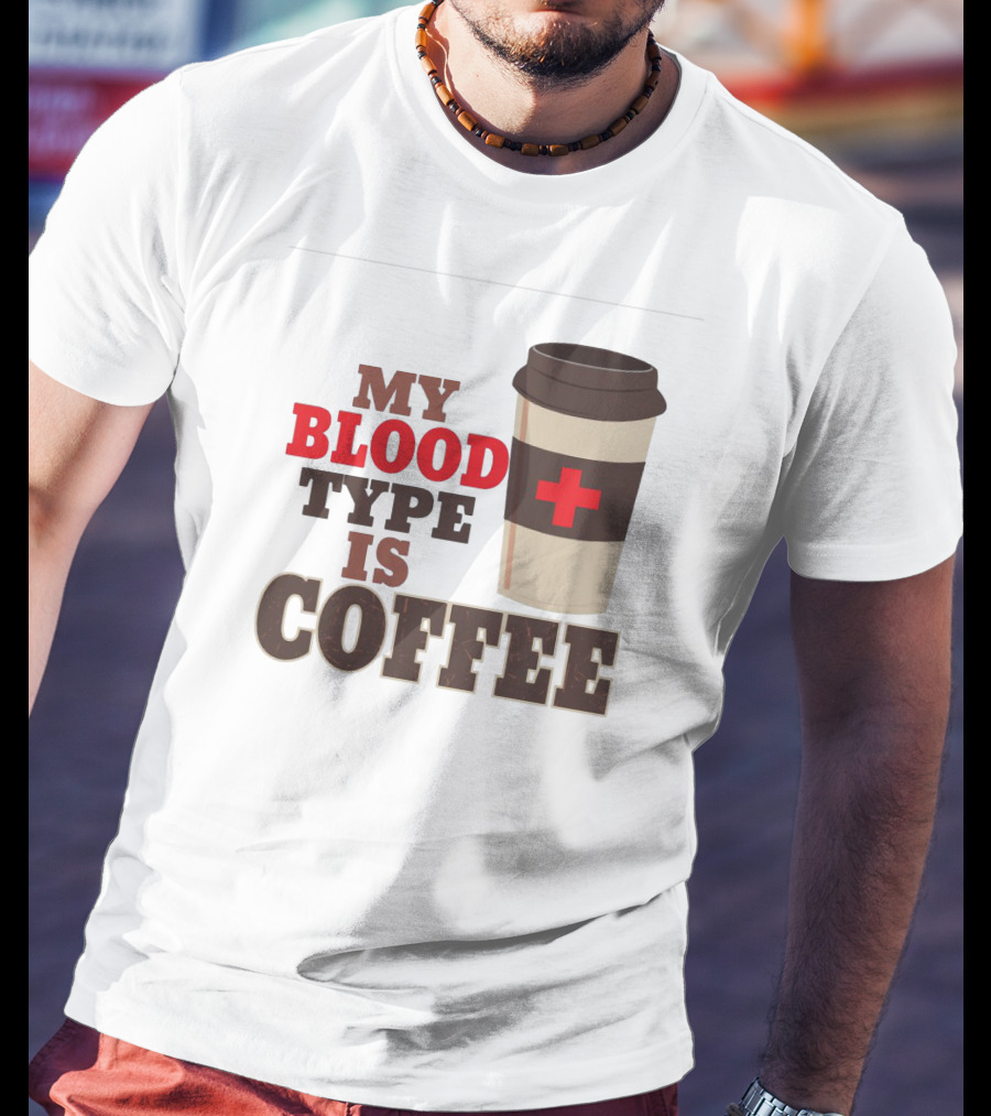 My Blood Type Is Coffee Funny Design With Coffee Cup And Red Cross T-Shirt