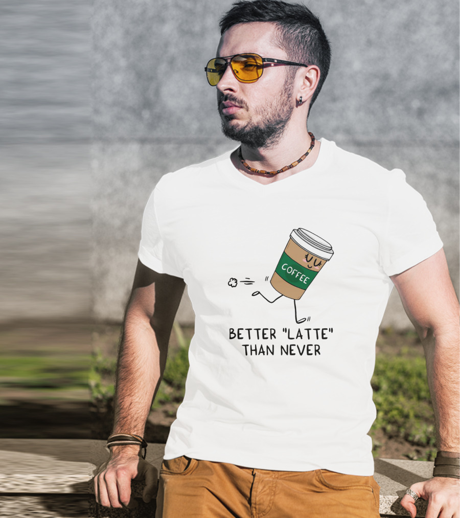 Better Latte Than Never Coffee Cup Illustration With Playful Walking Character T-Shirt