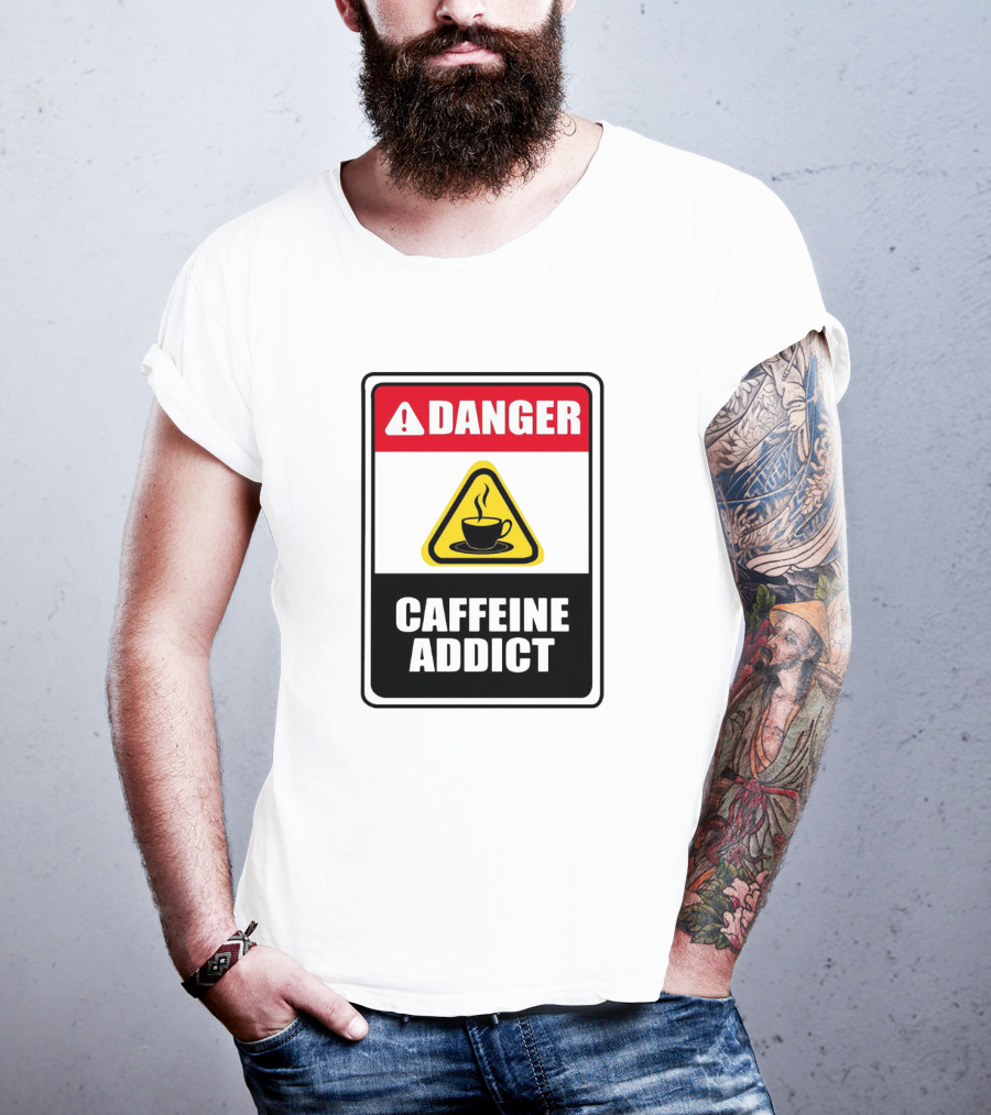 Danger Caffeine Addict Warning Sign Coffee Cup T-Shirt