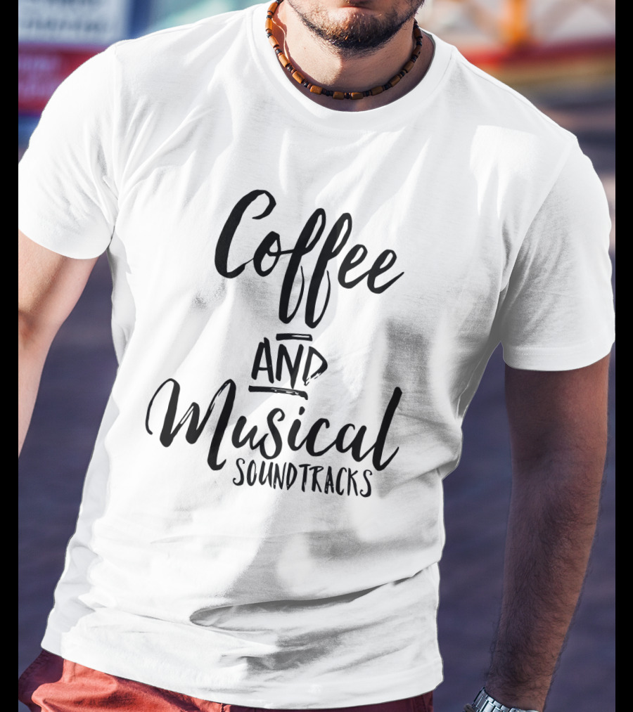 Coffee And Musical Soundtracks T-Shirt