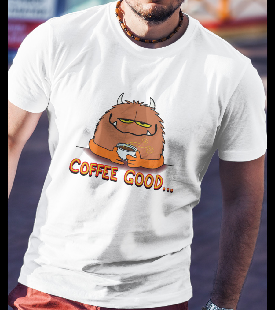 Coffee Good Monster Holds Cup To Appease The Soulistic Beasts T-Shirt