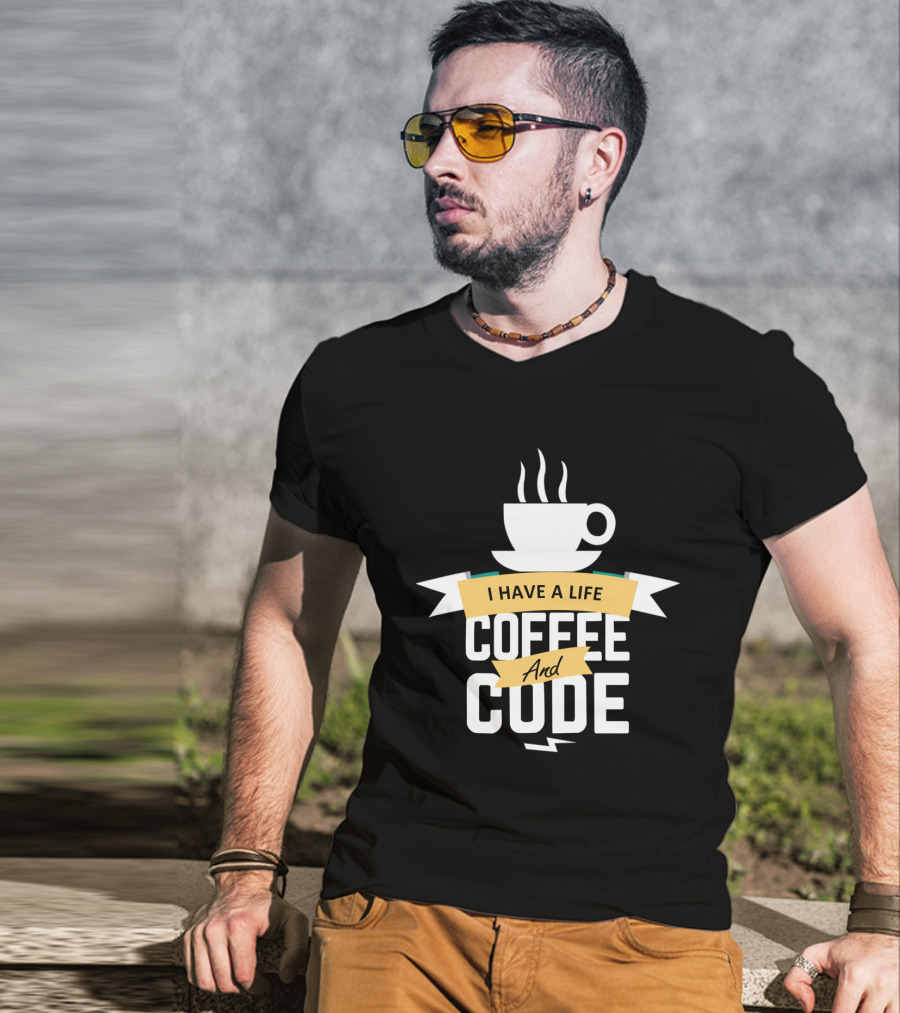 I Have A Life Coffee And Code Programmer Passion Cup T-Shirt