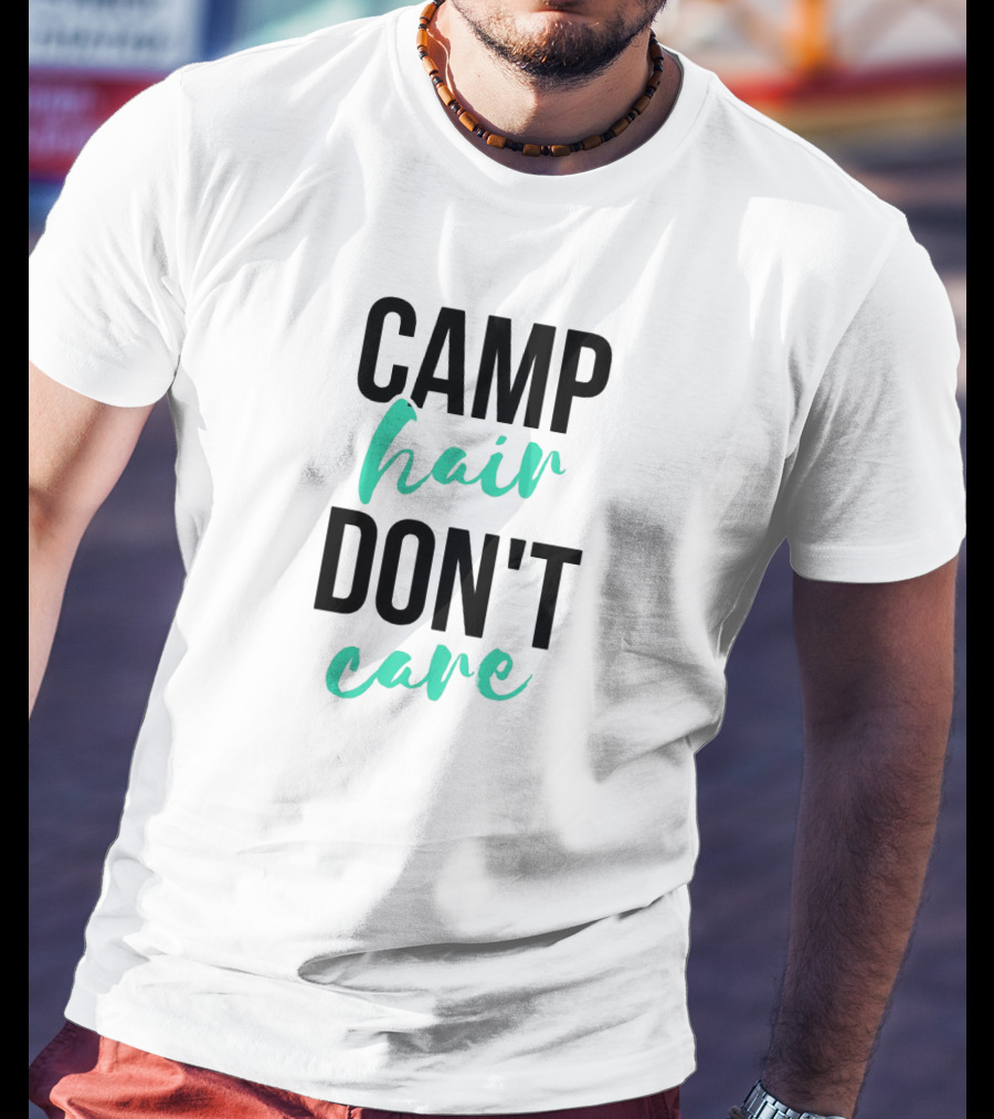 Camp Hair Don't Care Relaxed Outdoor Vibes T-Shirt