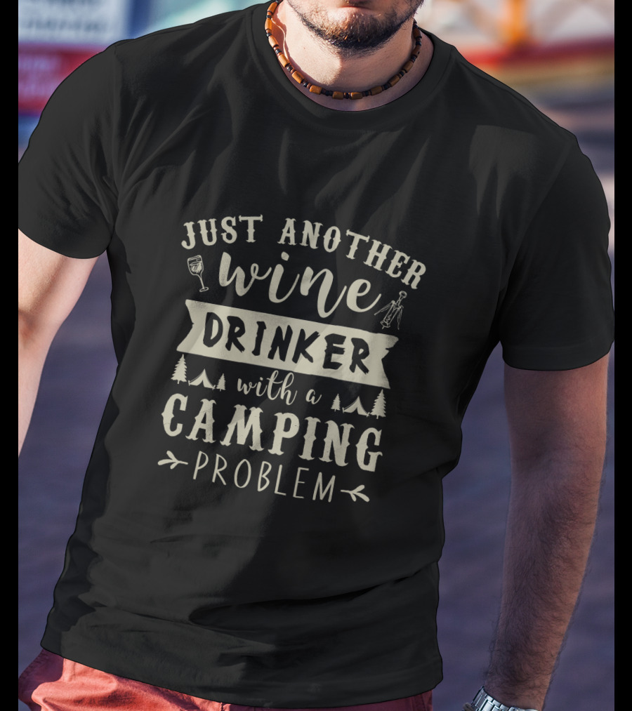 Just Another Wine Drinker With A Camping Problem Iconic Outdoors T-Shirt