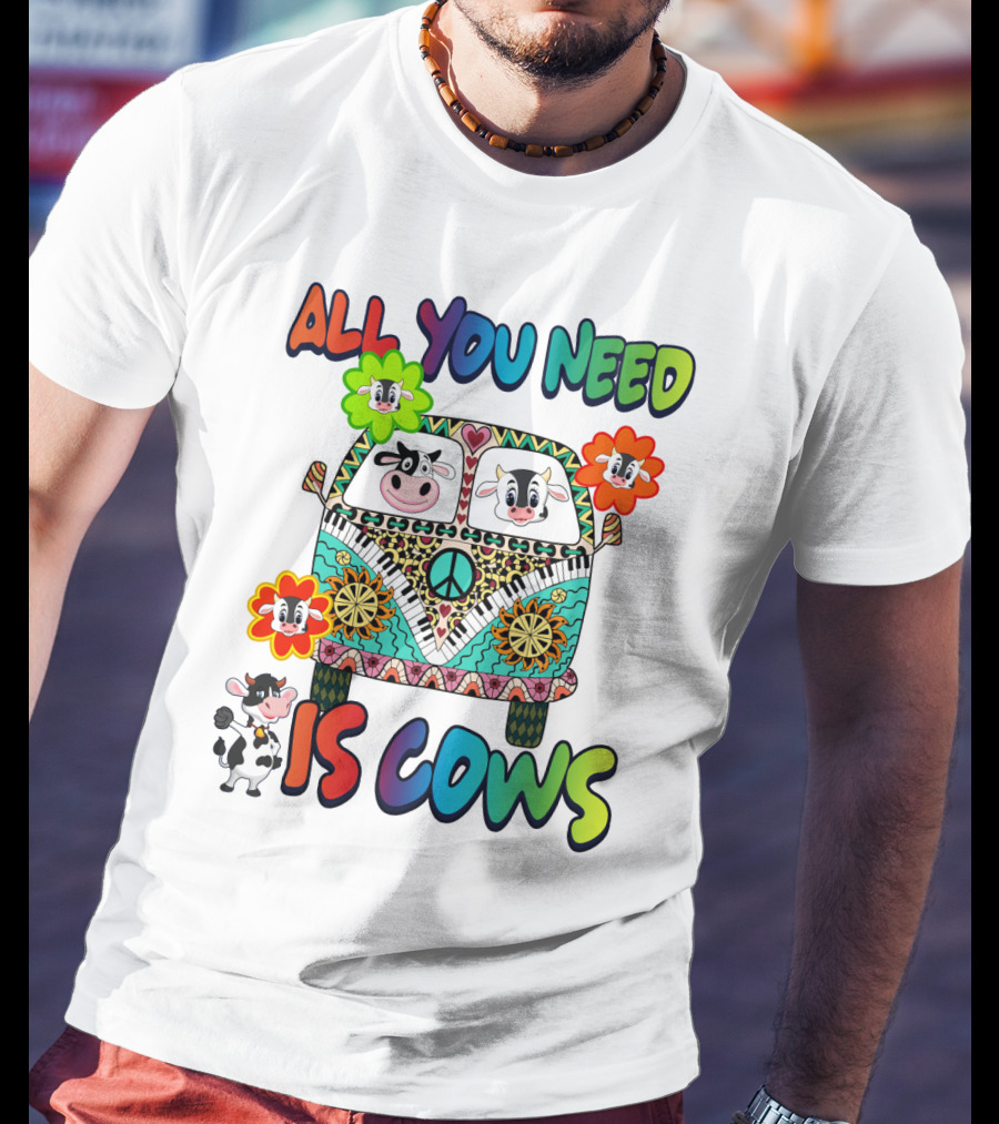 All You Need Is Cows Peace Van With Colorful Flowers And Cow Faces T-Shirt