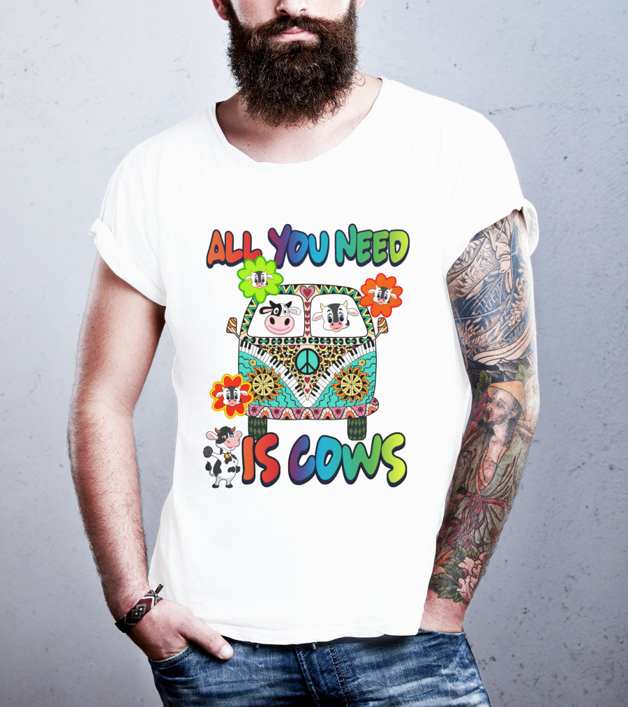 All You Need Is Cows Peace Van With Colorful Flowers And Cow Faces T-Shirt