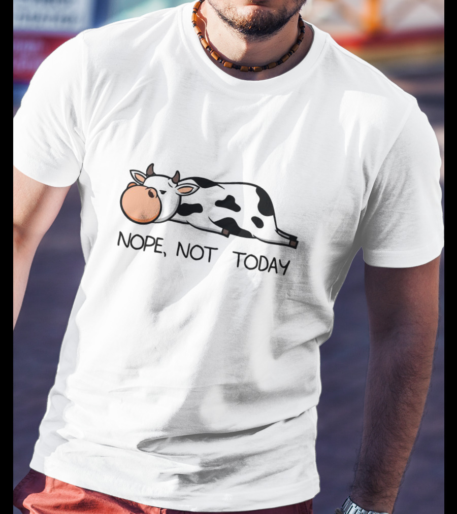 Nope Not Today Lazy Cow Calf Humor Farmer Joke T-Shirt