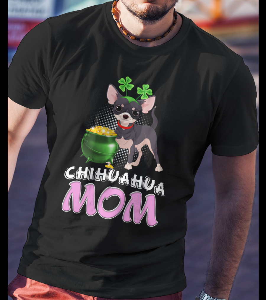 Chihuahua Mom St Patricks Shamrocks Pot Of Gold T-Shirt