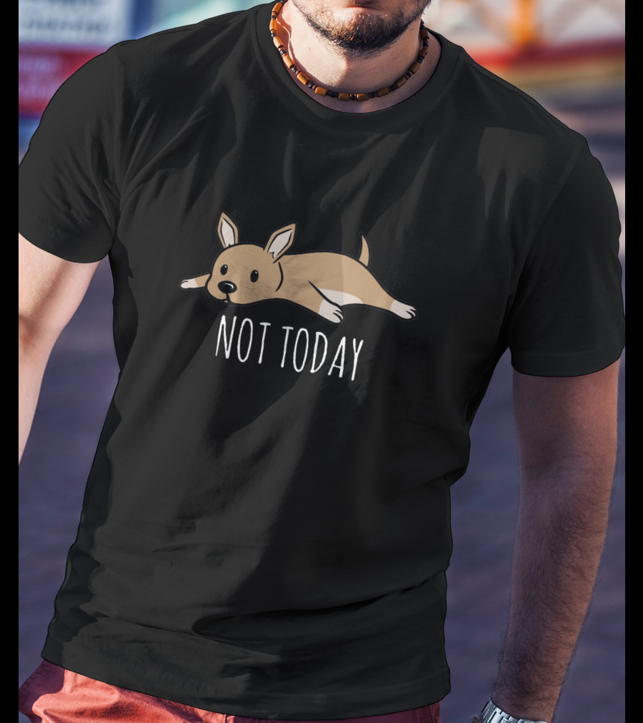 Chihuahua Not Today Puppy Relaxation Lazy Dog Mood T-Shirt