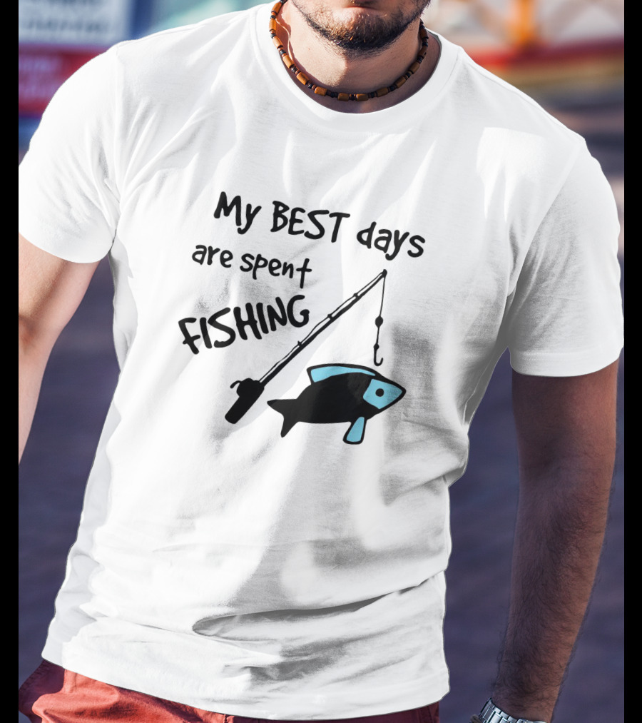 My Best Days Are Spent Fishing With Fishing Rod And Fish T-Shirt