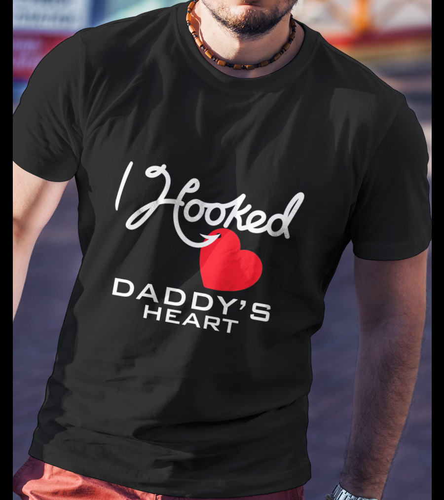 I Hooked Daddy's Heart With Red Heart T-Shirt
