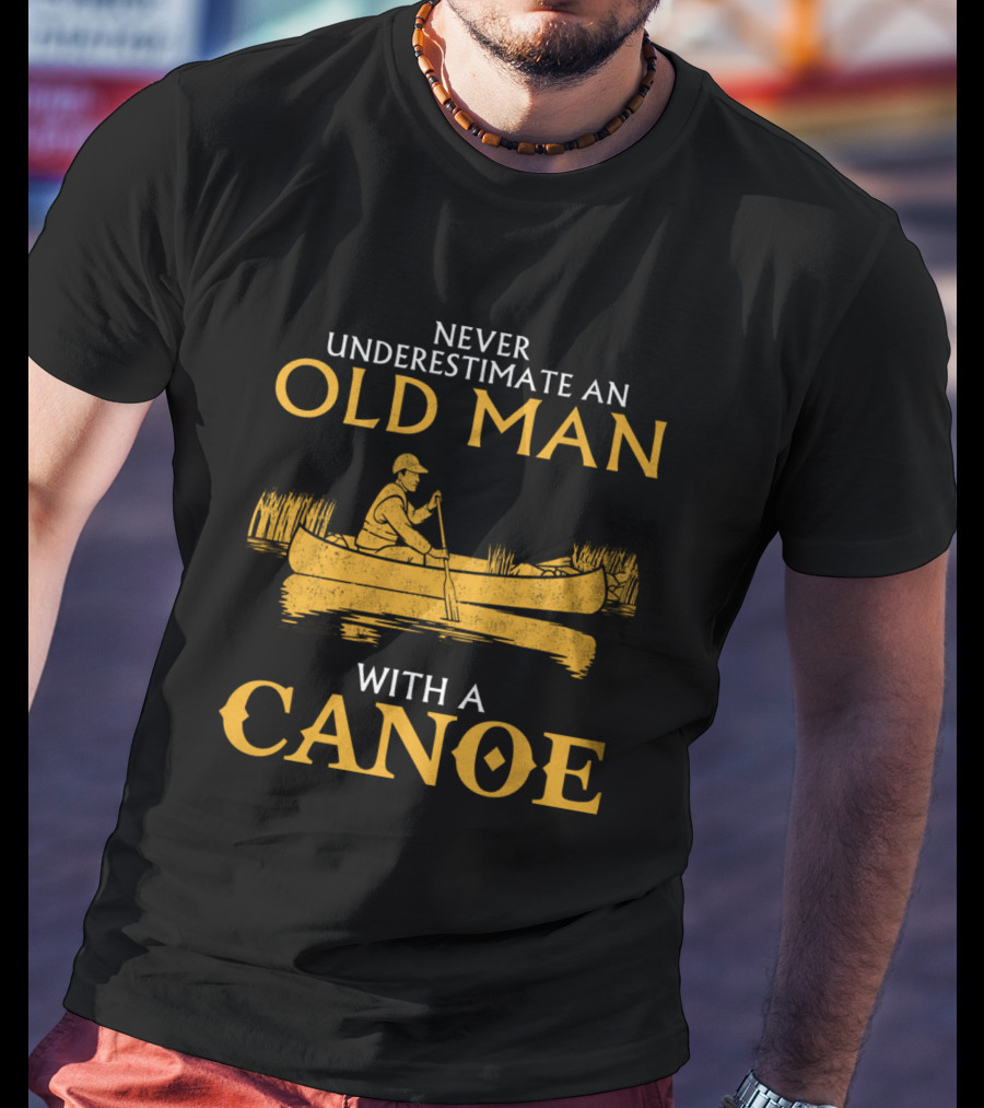 Never Underestimate An Old Man With A Canoe Graphic Featuring Rowing Scene T-Shirt
