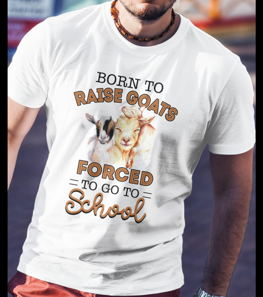 Born To Raise Goats Forced To Go To School Goat Duo T-Shirt
