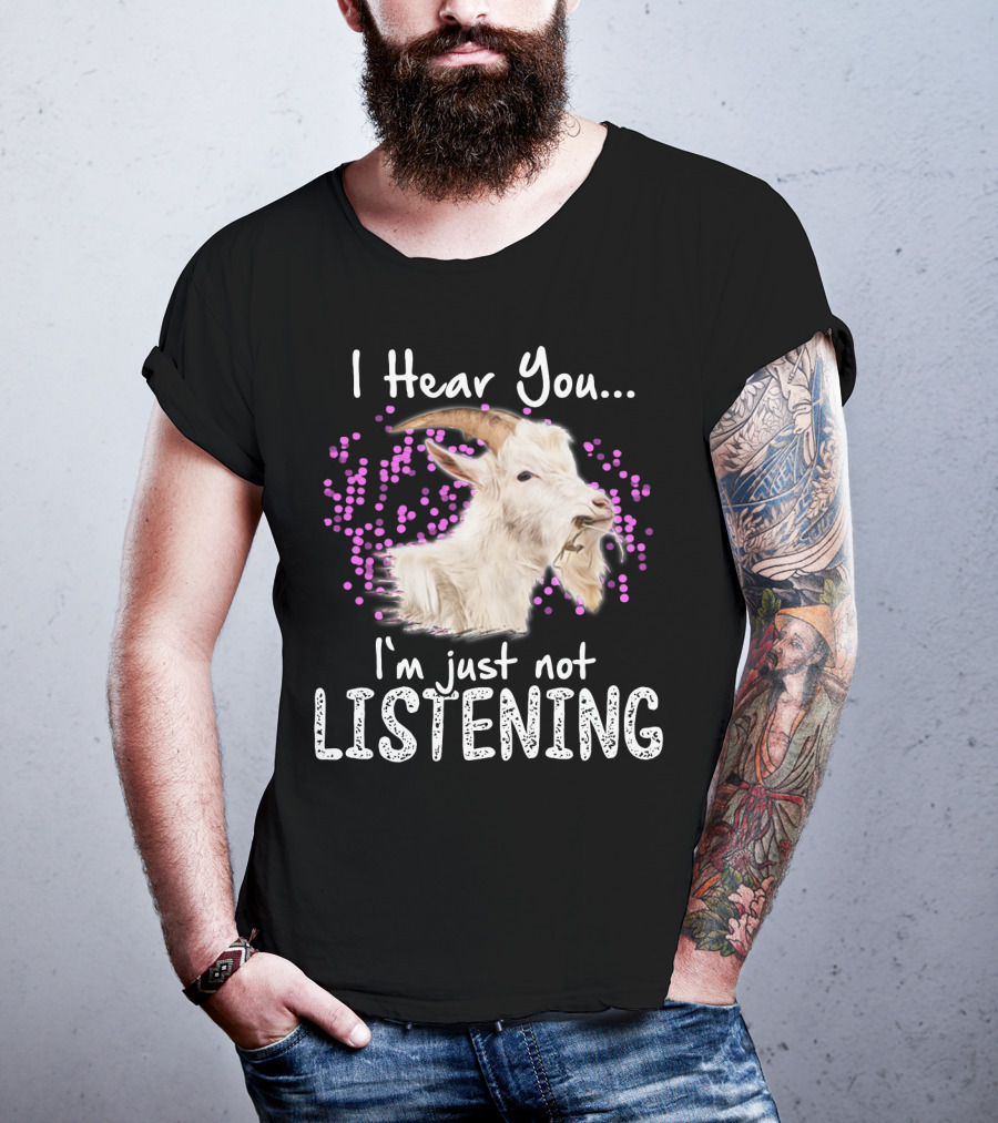 I Hear You Goat I'm Just Not Listening Funny Animal Humor T-Shirt