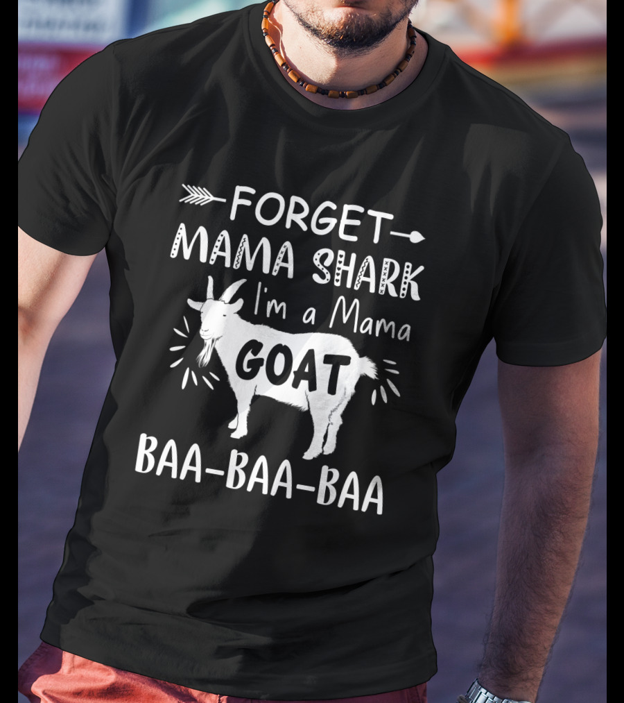 Forget Mama Shark I'm A Mama Goat Baa-Baa-Baa Arrow T-Shirt