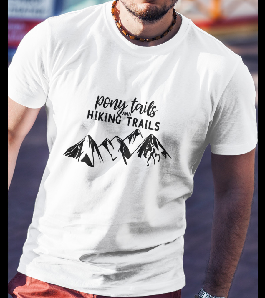 Pony Tails And Hiking Trails Mountain Adventure T-Shirt