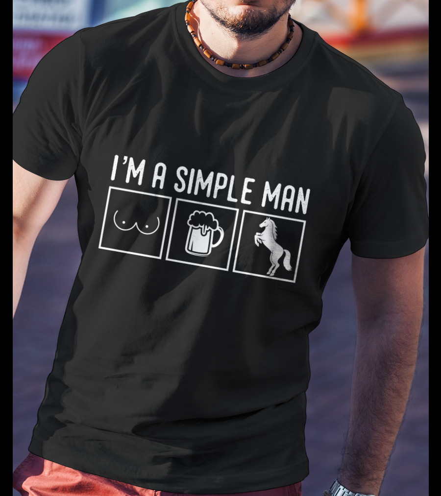 I’m A Simple Man Who Loves Beer And Horses T-Shirt