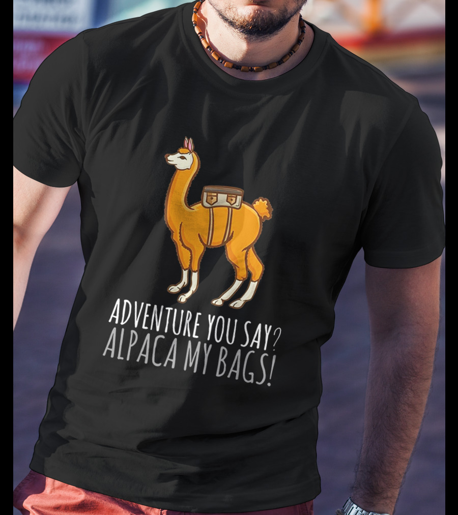 Adventure You Say? Alpaca My Bags Llama Illustration With Humor And Suitcase T-Shirt