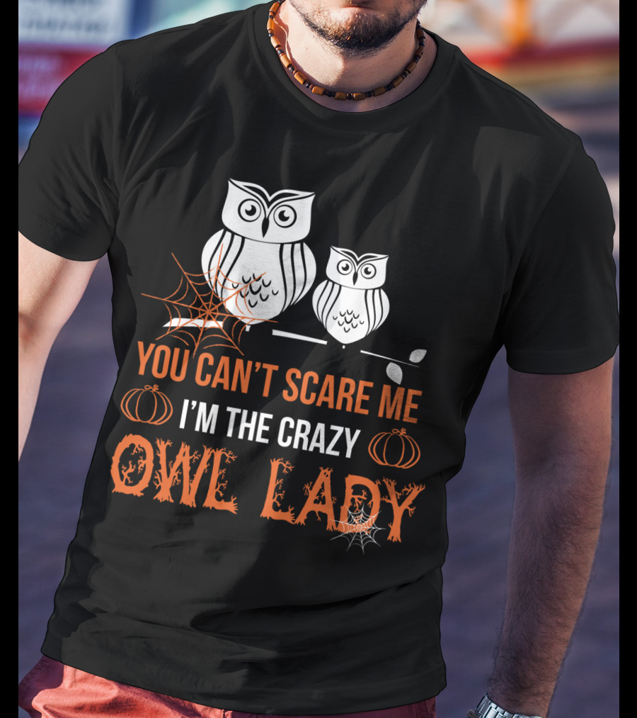 You Can't Scare Me I'm The Crazy Owl Lady Halloween Pumpkins And Spider Webs T-Shirt