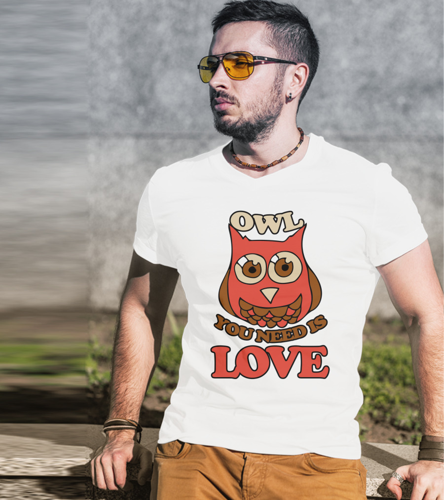 Owl You Need Is Love Retro Owl Design With Bold Love Text T-Shirt