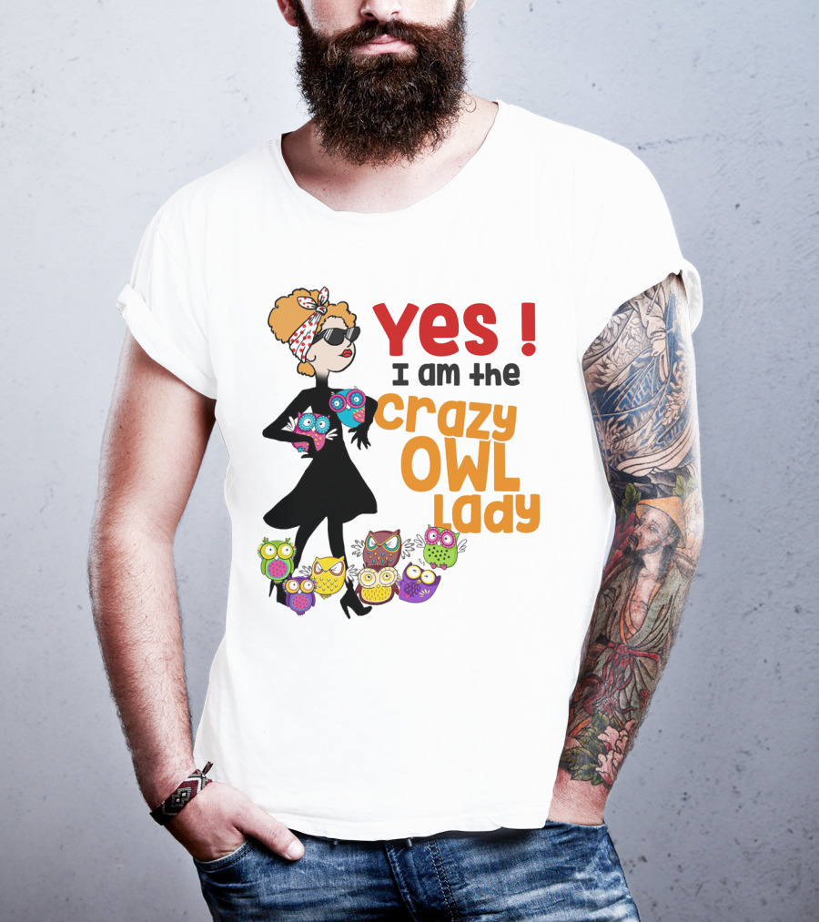 Yes I Am The Crazy Owl Lady T-Shirt