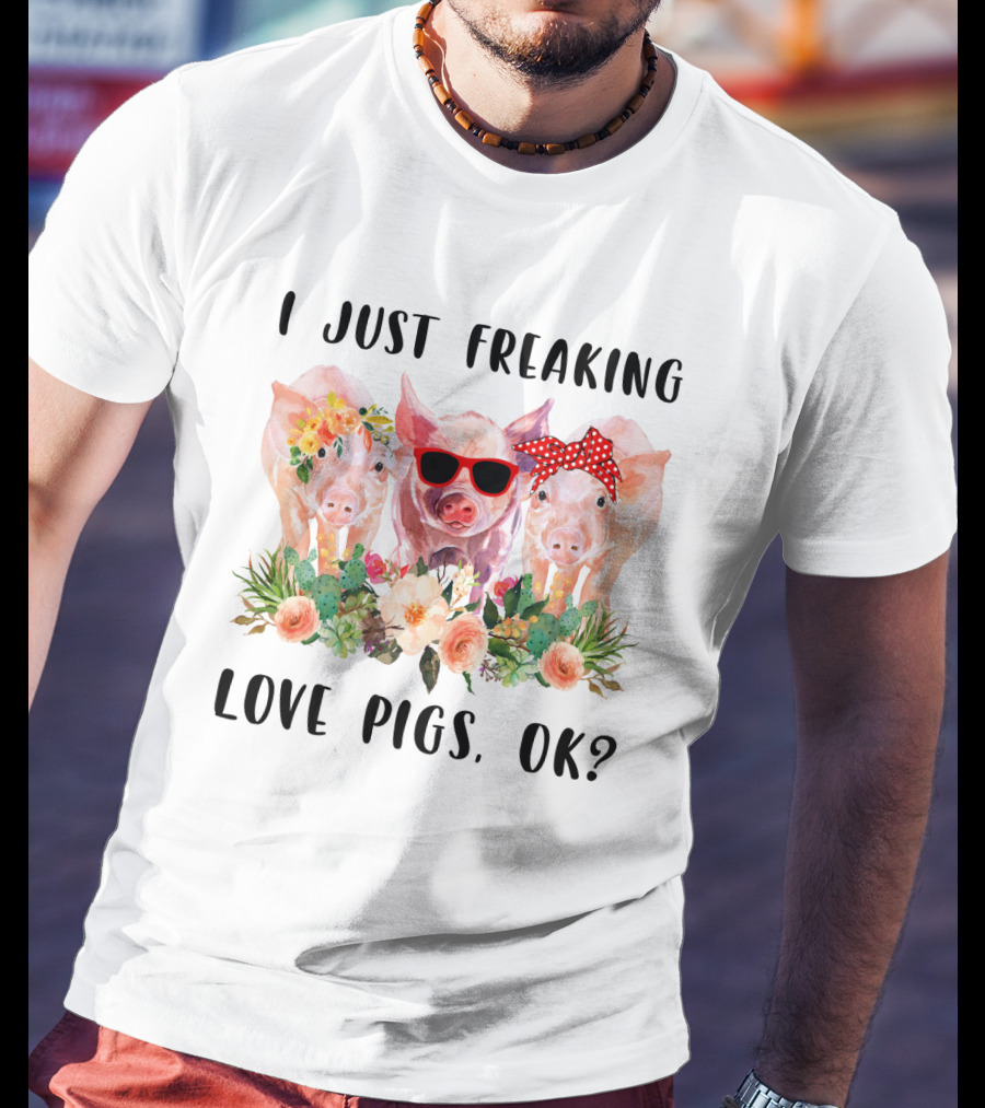 I Just Freaking Love Pigs Ok Cute Trio With Floral Accents And Sunglasses T-Shirt