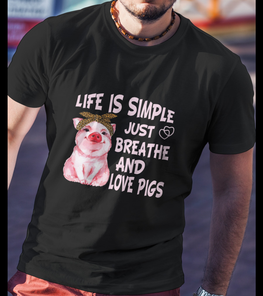 Life Is Simple Just Breathe And Love Pigs Cute Pink Pig With Bandana And Heart Symbols T-Shirt